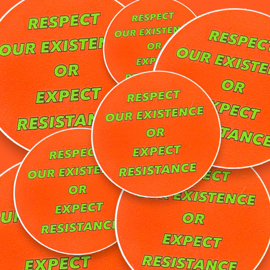 Respect our Existence or Expect Resistance